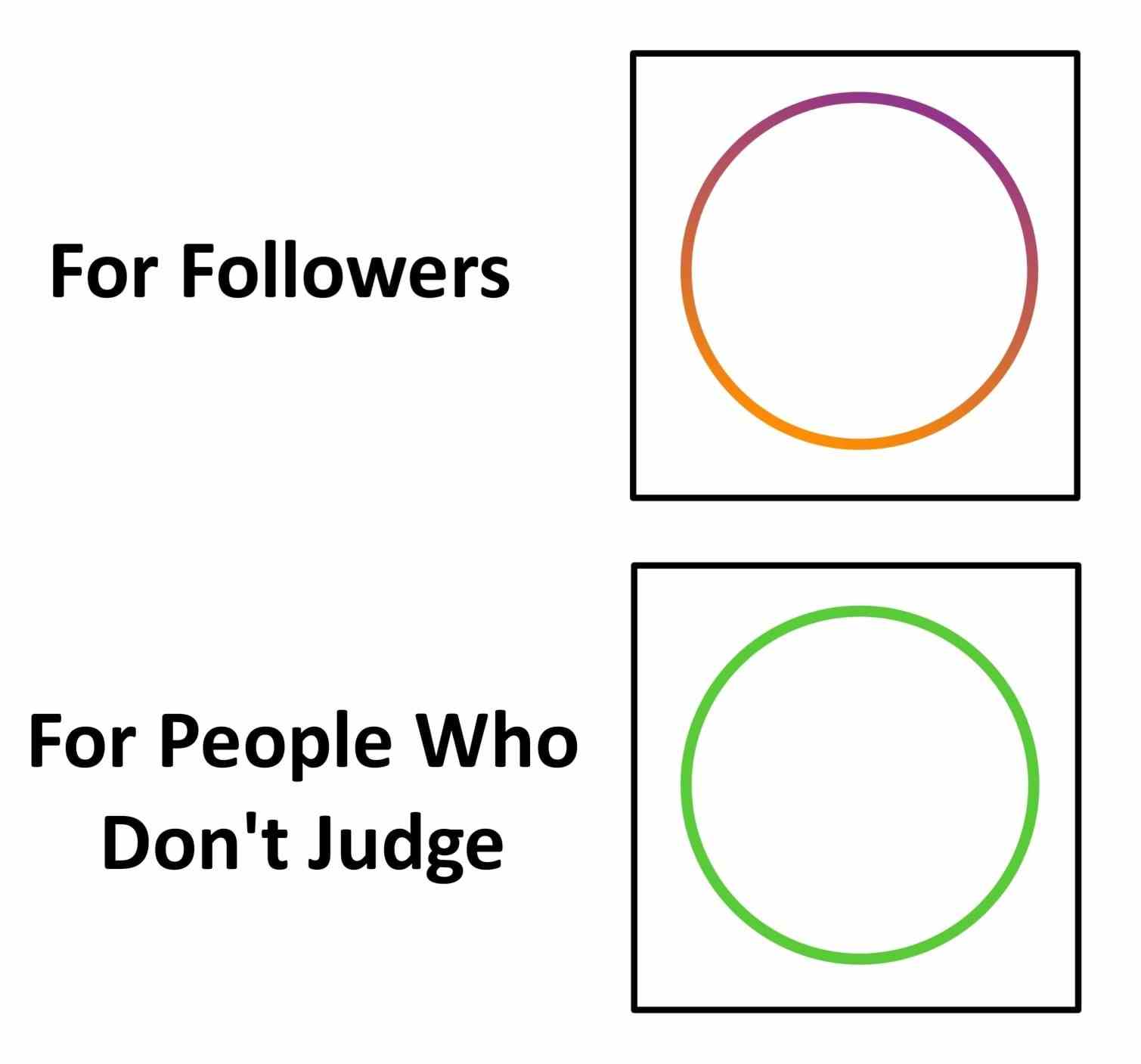 For followers vs For people who don't judge