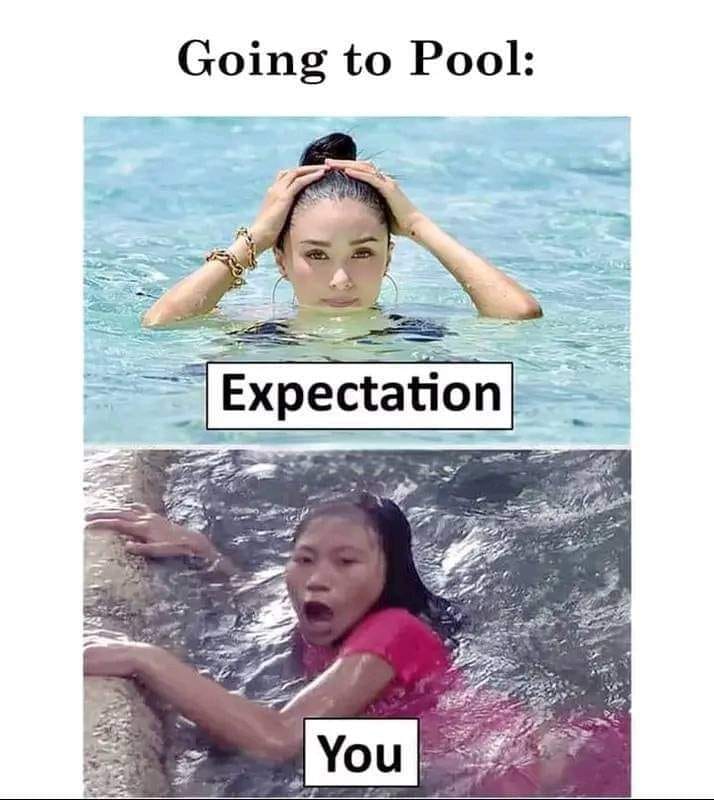 Going to Pool Expectation Vs you
