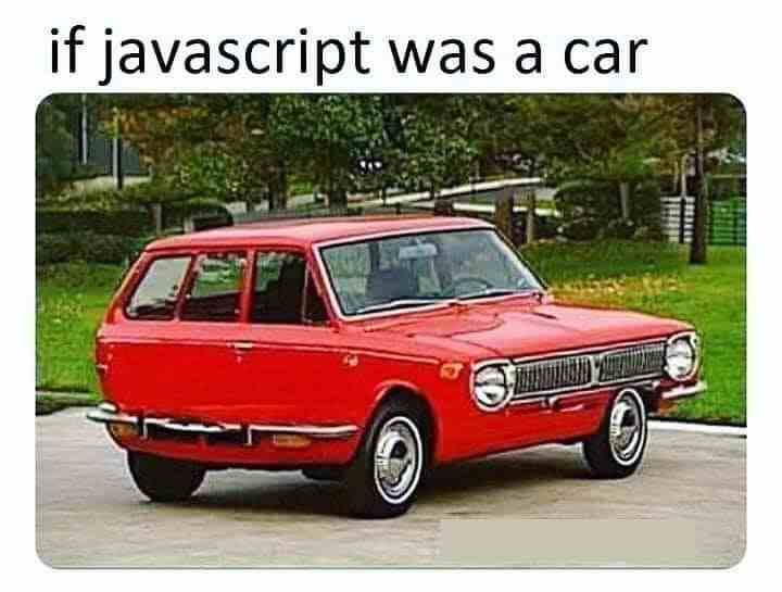 If JavaScript was a car