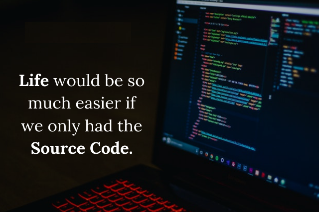 Life would be so much easier if we only had the Source Code