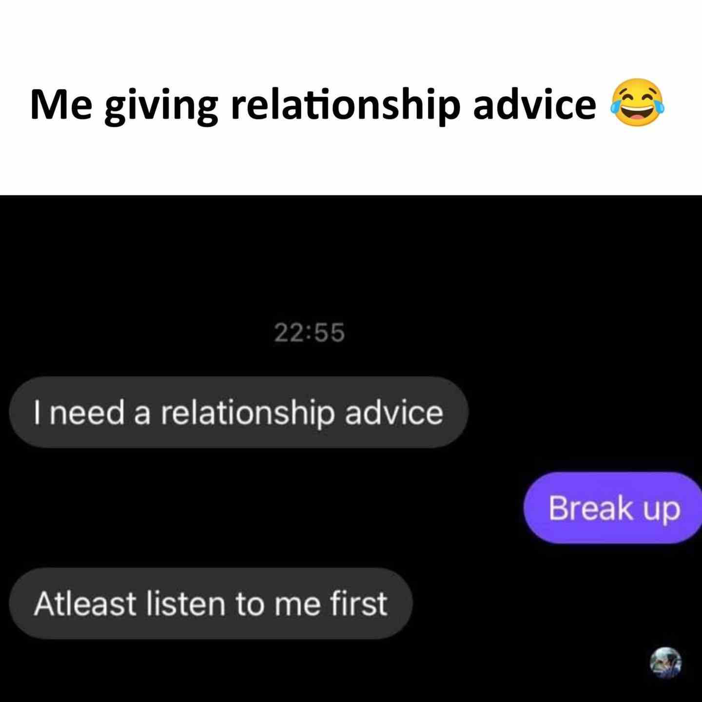 Me giving relationship advice