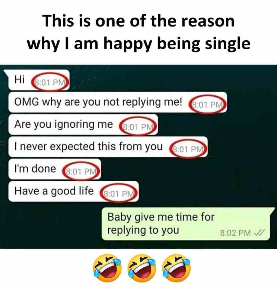 This is one of the reason why i am happy being single