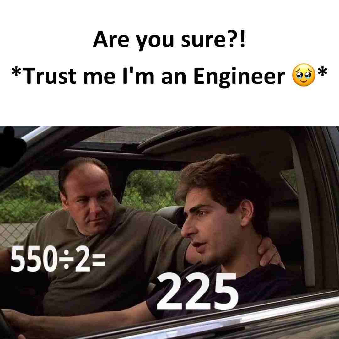 Trust me I'm an Engineer