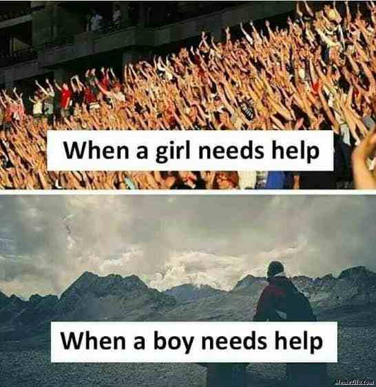 When a girl needs help vs When a boy needs help