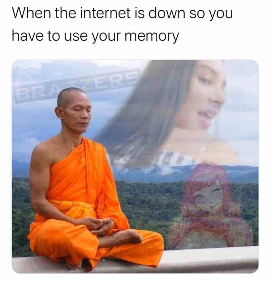 When the internet is down so you have to use your memory
