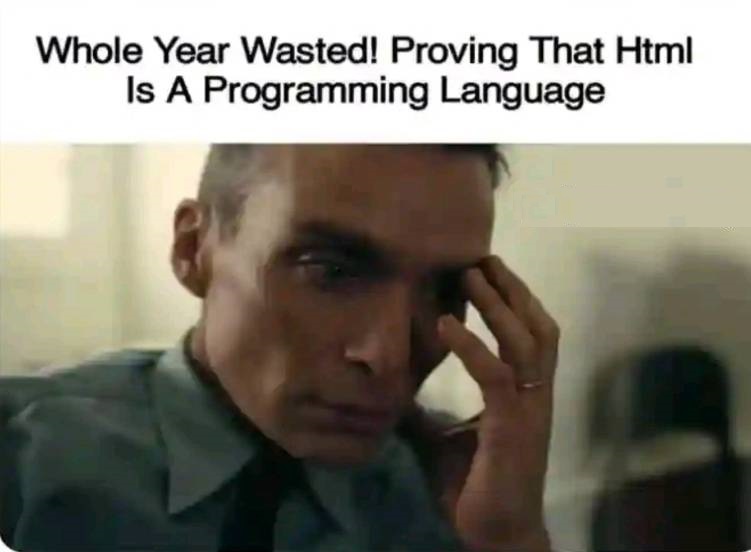 Whole year wasted! Proving that Html is A Programming Language